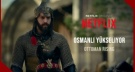 Netflix’in Osmanlı’yı anlatan dizisinin resmi fragmanı yayınlandı!